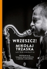 Wrzeszcz! Mikołaj Trzaska autobiografia Trzaska Mikołaj, Jabłoński Janusz, Gregorczyk Tomasz