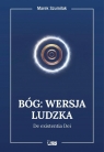 Bóg. Wersja ludzka Marek Szumilak