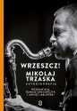 Wrzeszcz! - Mikołaj Trzaska, Janusz Jabłoński, Tomasz Gregorczyk