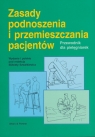 Zasady podnoszenia i przemieszczania pacjentów Przewodnik dla