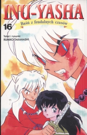 Inu Yasha baśń z feudalnych czasów 16 - Takahashi Rumiko