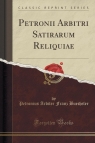 Petronii Arbitri Satirarum Reliquiae (Classic Reprint) Buecheler Petronius Arbiter Franz