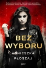 Bez wyboru Płoszaj Agnieszka