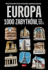1000 najpiękniejszych. Europa 1000 zabytków Opracowanie zbiorowe