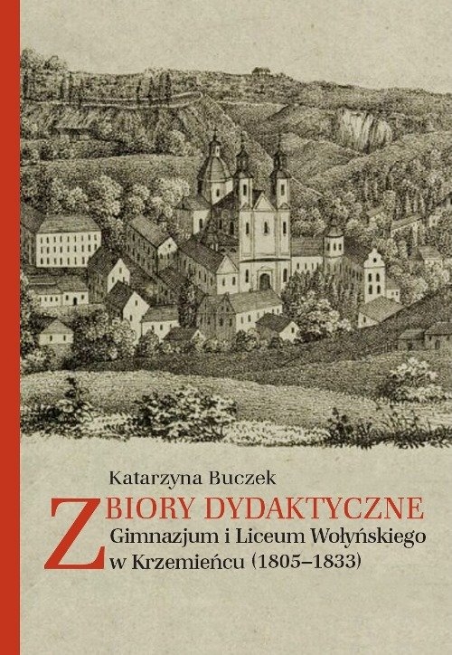 Zbiory dydaktyczne Gimnazjum i Liceum Wołyńskiego w Krzemieńcu (1805-1833)