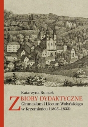 Zbiory dydaktyczne Gimnazjum i Liceum Wołyńskiego w Krzemieńcu (1805-1833) - Buczek Katarzyna