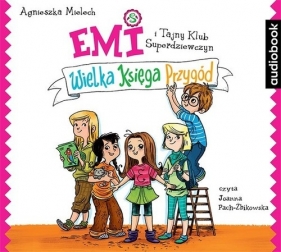 Emi i Tajny Klub Superdziewczyn Wielka Księga Przygód - Agnieszka Mielech