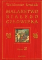 Malarstwo białego człowieka Tom 3 - Waldemar Łysiak