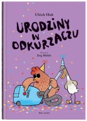 Kulawa kaczka i ślepa kura T.3 Urodziny w... - Ulrich Hub, Jorg Muhle