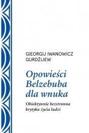 Opowieści Belzebuba dla wnuka. - Gurdżijew Georgij Iwanowicz