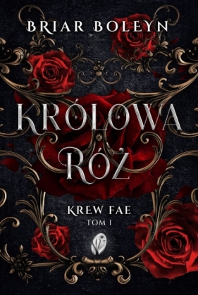 Królowa Róż. Krew Fae. Tom 1 - Briar Boleyn
