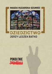 Dziedzictwo: Jerzy Leszek Batko - Magda Huzarska-Szumiec