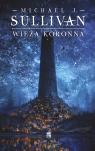 Wieża koronna. Cykl Kroniki Riyrii. Tom 1 Michael J. Sullivan
