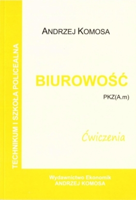 Biurowość ćwiczenia PKZ (A.m) w.2021 EKONOMIK - Andrzej Komosa