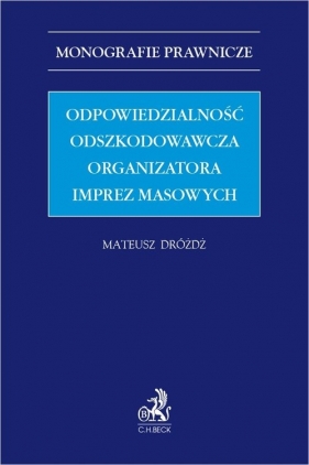 Odpowiedzialność odszkodowawcza organizatora imprez masowych - Mateusz Dróżdż