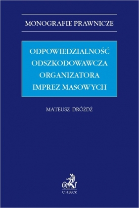 Odpowiedzialność odszkodowawcza organizatora imprez masowych - Mateusz Dróżdż