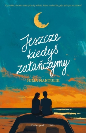 Jeszcze kiedyś zatańczymy - Julia Hantulik