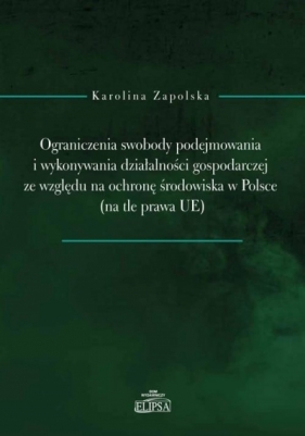 Ograniczenia swobody podejmowania i wykonywania... - Karolina Zapolska