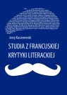 Studia z francuskiej krytyki literackiej  Jerzy Kaczorowski