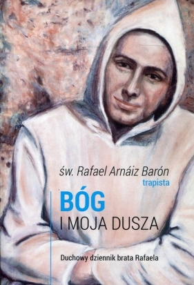 Bóg i moja dusza - Rafael Arnáiz Barón