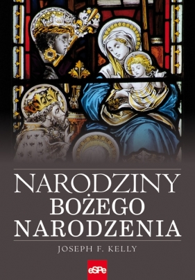 Narodziny Bożego Narodzenia - Kelly Joseph F.