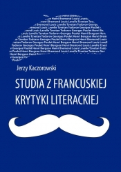 Studia z francuskiej krytyki literackiej - Kaczorowski Jerzy
