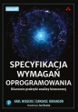 Specyfikacja wymagań oprogramowania. Kluczowe praktyki analizy biznesowej - Karl Wiegers, Candase Hokanson