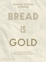 Bread Is Gold Bottura Massimo
