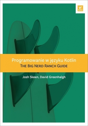 Programowanie w języku Kotlin The Big Nerd Ranch Guide - Josh Skeen, David Greenhalgh