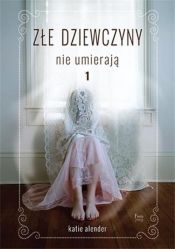 Złe dziewczyny nie umierają Tom 1