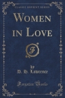 Women in Love (Classic Reprint) David Herbert Lawrence