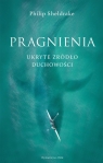 Pragnienia Ukryte źródło duchowości Philip Sheldrake