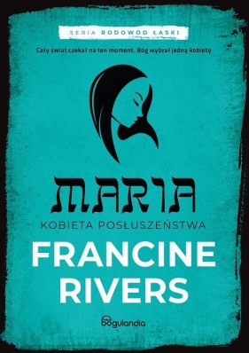 Maria Kobieta posłuszeństwa część 5 - Francine Rivers