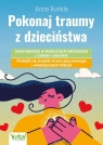 Pokonaj traumy z dzieciństwa Anna Runkle