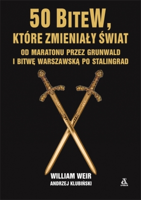 50 bitew które zmieniły świat - Weir William, Klubiński Andrzej