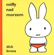 Miffy nad morzem - Dick Bruna