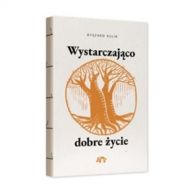 Wystarczająco dobre życie - Ryszard Kulik