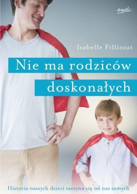 Nie ma rodziców doskonałych. - Isabelle Filliozat