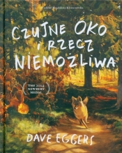 Czujne Oko i rzecz niemożliwa - Dave Eggers