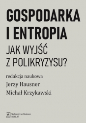 Gospodarka i entropia - Hausner Jerzy, Krzykawski Michał