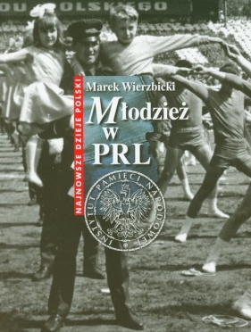Młodzież w PRL - Wierzbicki Marek
