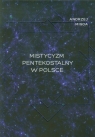 Mistycyzm pentekostalny w Polsce  Migda Andrzej