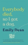 Everybody Died, So I Got a Dog EMILY DEAN
