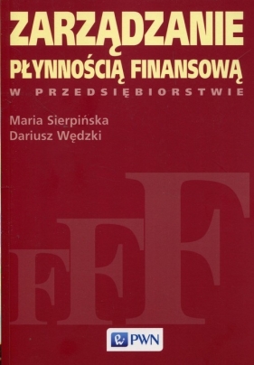 Zarządzanie płynnością finansową w przedsiębiorstwie - Sierpińska Maria, Wędzki Dariusz