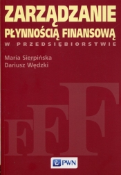 Zarządzanie płynnością finansową w przedsiębiorstwie - Sierpińska Maria, Wędzki Dariusz