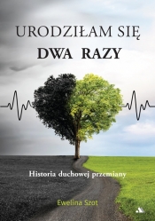 Urodziłam się dwa razy - Szot Ewelina