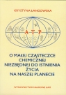 O małej cząsteczce chemicznej niezbędnej do istnienia życia na naszej Łangowska Krystyna