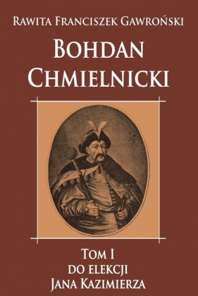 Bohdan Chmielnicki - Gawroński Rawita Franciszek