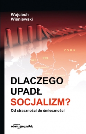 Dlaczego upadł socjalizm? - Wiśniewski Wojciech
