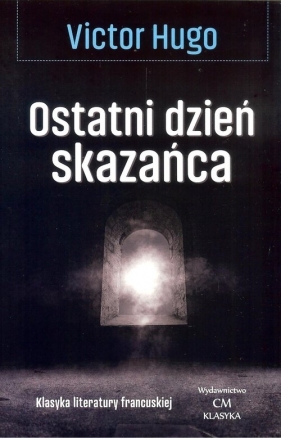 Ostatni dzień skazańca - Victor Hugo